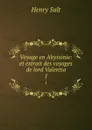 Voyage en Abyssinie: et extrait des voyages de lord Valentia. 1 - Henry Salt