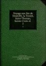 Voyage aux iles de Teneriffe, la Trinite, Saint-Thomas, Sainte-Croix et . 2 - André Pierre Ledru