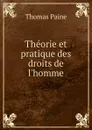 Theorie et pratique des droits de l.homme - Thomas Paine