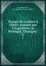 Voyage de Londres a Genes: passant par l.Angleterre, le Portugal, l.Espagne . 2 - Giuseppe Baretti