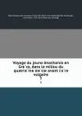 Voyage du jeune Anacharsis en Grece, dans le milieu du quatrieme siecle avant l.ere vulgaire. 7 - Jean Jacques Barthélemy