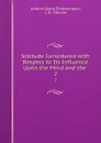 Solitude Considered with Respect to Its Influence Upon the Mind and the . 2 - Johann Georg Zimmermann