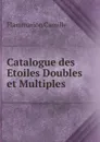 Catalogue des Etoiles Doubles et Multiples - Flammarion Camille