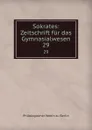 Sokrates: Zeitschrift fur das Gymnasialwesen. 29 - Philologischer Verein zu Berlin