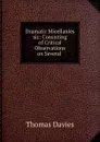 Dramatic Micellanies sic: Consisting of Critical Observations on Several . - Thomas Davies