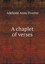 A chaplet of verses - Adelaide Anne Procter