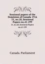 Sessional papers of the Dominion of Canada 1916. 51, no.28, Sessional Papers no.41-299 - Canada. Parliament