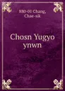 Chosn Yugyo ynwn - Chae-sik Chang