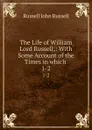 The Life of William Lord Russell;: With Some Account of the Times in which . 1-2 - Russell John Russell