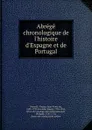 Abrege chronologique de l.histoire d.Espagne et de Portugal - Charles-Jean-François Hénault