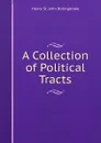 A Collection of Political Tracts - Henry St. John Bolingbroke