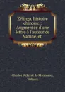 Zelinga, histoire chinoise.: Augmentee d.une lettre a l.auteur de Nanine, et . - Charles Palissot de Montenoy