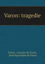 Varon: tragedie - vicomte de Grave Grave