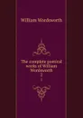 The complete poetical works of William Wordsworth. 2 - Wordsworth William