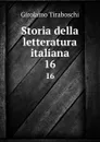 Storia della letteratura italiana. 16 - Girolamo Tiraboschi