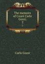 The memoirs of Count Carlo Gozzi;. 2 - Carlo Gozzi