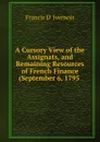 A Cursory View of the Assignats, and Remaining Resources of French Finance (September 6, 1795 . - Francis d' Ivernois
