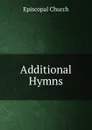 Additional Hymns - Episcopal Church
