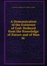 A Demonstration of the Existence of God: Deduced from the Knowledge of Nature and of Man in . - François de Salignac de La Mothe-Fénelon