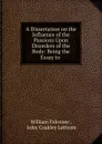 A Dissertation on the Influence of the Passions Upon Disorders of the Body: Being the Essay to . - William Falconer