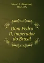 Dom Pedro II, imperador do Brasil - Benjamin Mossé