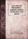 Los celos de Merceditas : juguete comico en un acto y en prosa - Paul Bilhaud