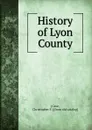 History of Lyon County - Christopher F. Case