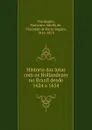 Historia das lutas com os Hollandezes no Brazil desde 1624 a 1654 - Francisco Adolfo de Varnhagen