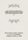 Opera omnia Sixti V, jussu diligentissime emendata : accedit sancti doctoris vita, una cum diatriba historico-chronologico-critica. Editio accurate recognita cura et studio A.C. Peltier. 06 - Saint Bonaventure