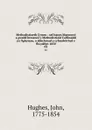 Methodistiaeth Cymru : sef hanes blaenorol a gwedd bresenol y Methodistiaid Calfinaidd yn Nghymru, o ddechread y cyfundeb hyd y flwyddyn 1850. 02 - John Hughes