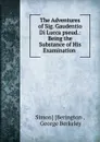 The Adventures of Sig. Gaudentio Di Lucca pseud.: Being the Substance of His Examination . - Simon Berington