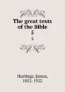 The great texts of the Bible. 5 - James Hastings