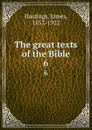 The great texts of the Bible. 6 - James Hastings