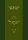 The great texts of the Bible. 9 - James Hastings