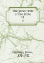 The great texts of the Bible. 11 - James Hastings