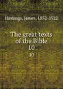 The great texts of the Bible. 10 - James Hastings