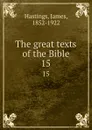 The great texts of the Bible. 15 - James Hastings