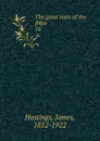The great texts of the Bible. 16 - James Hastings
