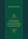 A General History of the Christian Church: From the Fall of the Western Empire to the Present Time - Joseph Priestley