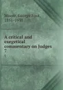 A critical and exegetical commentary on Judges. 7 - George Foot Moore