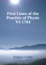 First Lines of the Practice of Physic V4 1784 - William Cullen