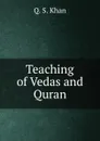 Teaching of Vedas and Quran - Q.S. Khan