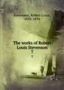The works of Robert Louis Stevenson. 7 - Stevenson Robert Louis