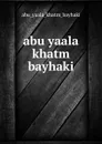 abu yaala khatm bayhaki - Abu Yaala Khatm Bayhaki