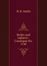 Boiler and radiator : Catalogue No. 1146. - H.B. Smith