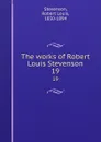 The works of Robert Louis Stevenson. 19 - Stevenson Robert Louis