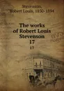 The works of Robert Louis Stevenson. 17 - Stevenson Robert Louis