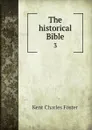 The historical Bible. 3 - Kent Charles Foster