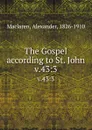 The Gospel according to St. John. v.43:3 - Alexander Maclaren