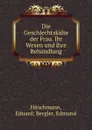 Die Geschlechtskalte der Frau. Ihr Wesen und ihre Behandlung. - Eduard Bergler Hitschmann